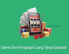 Game Slot Tanpa Deposit Menghasilkan Uang